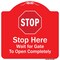 Signmission Stop Wait For Gate To Open Completely W/ Heavy-Gauge Aluminum Sign, 18" x 18", RW-1818-9883 A-DES-RW-1818-9883 - alternate 1